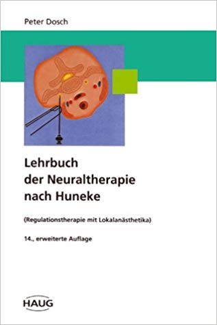 Lehrbuch der Neuraltherapie nach Huneke: (Regulationstherapie mit Lokalanästhetika)